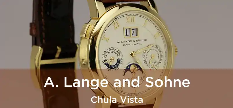 A. Lange and Sohne Chula Vista
