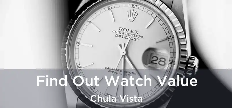  Find Out Watch Value Chula Vista