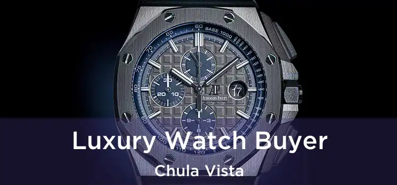  Luxury Watch Buyer Chula Vista