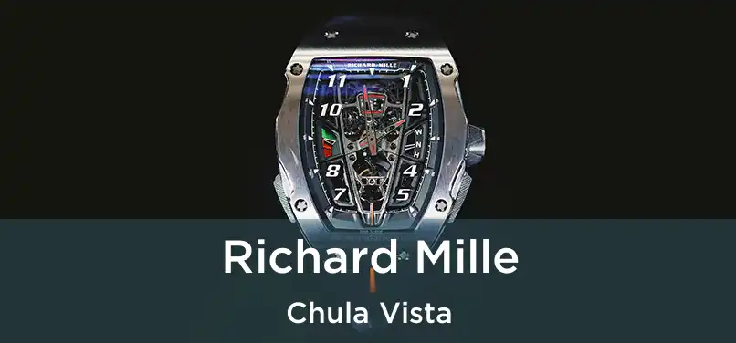 Richard Mille Chula Vista