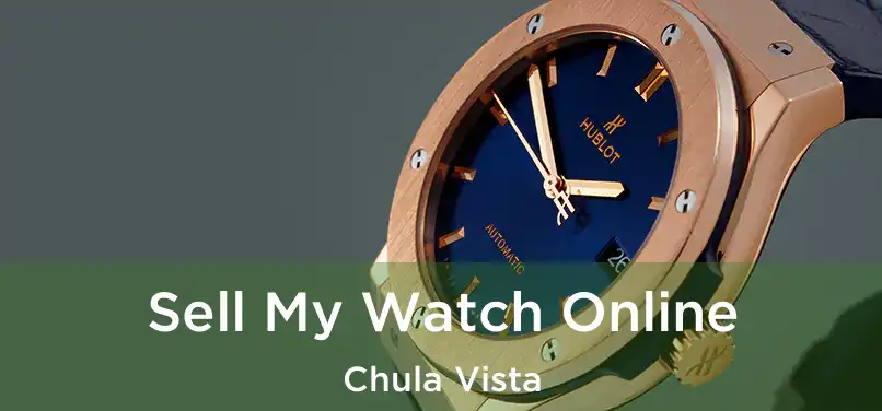  Sell My Watch Online Chula Vista
