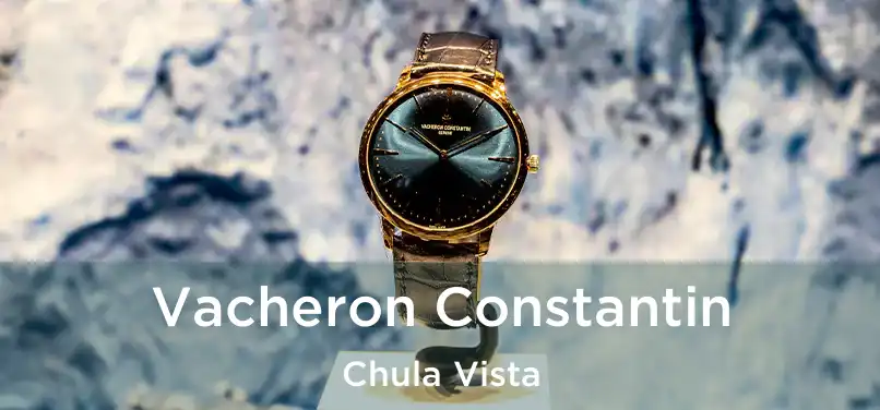 Vacheron Constantin Chula Vista