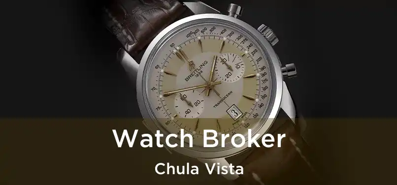  Watch Broker Chula Vista