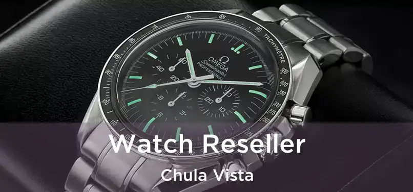  Watch Reseller Chula Vista