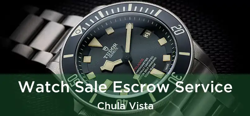  Watch Sale Escrow Service Chula Vista