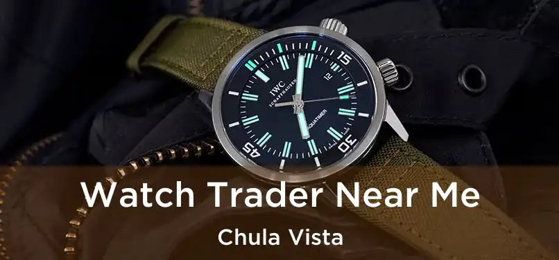  Watch Trader Near Me Chula Vista