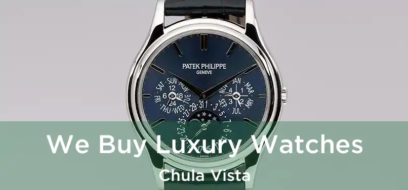 We Buy Luxury Watches Chula Vista